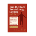 Run the Race Breakthrough Session with Dr. O